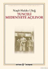 Tunceli Medeniyete Açılıyor