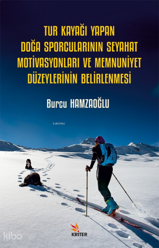 Tur Kayağı Yapan Doğa Sporcularının Seyahat Motivasyonları ve Memnuniyet Düzeylerinin Belirlenmesi