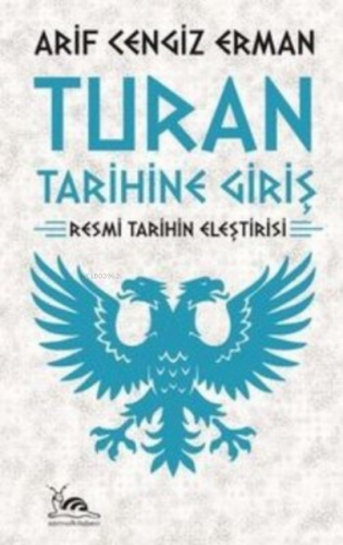 Turan Tarihine Giriş ;Resmi Tarihin Eleştirisi