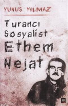 Turancı Sosyalist Ethem Nejat