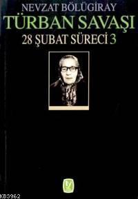 Türban Savaşı 28 Mart Süreci 3