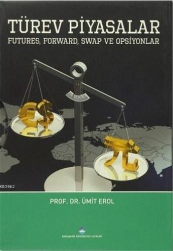 Türev Piyasalar; Futures, Forward, Swap ve Opsiyonlar / İleri Düzey