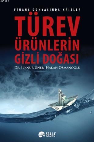 Türev Ürünlerinin Gizli Doğası; Finans Dünyasında Krizler