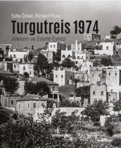 Turgutreis 1974;Ailelerin Ve Evlerin Evrimi