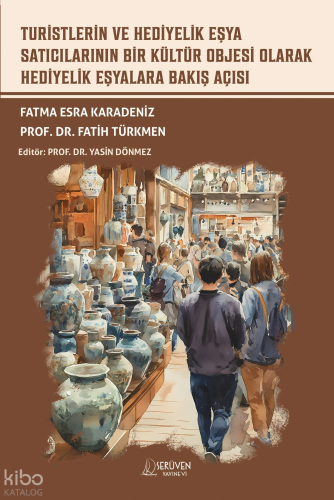 Turistlerin ve Hediyelik Eşya Satıcılarının Bir Kültür Objesi Olarak Hediyelik Eşyalara Bakış Açısı