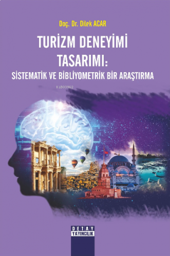 Turizm Deneyimi Tasarımı: Sistematik Ve Bibliyometrik Bir Araştırma
