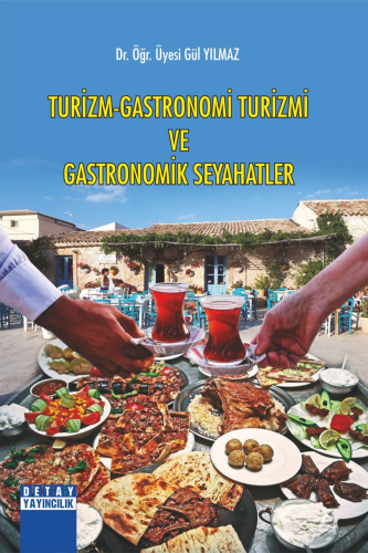 Turizm Gastronomi Turizmi Ve Gastronomik Seyahatler