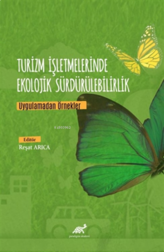 Turizm İşletmelerinde Ekolojik Sürdürülebilirlik;Uygulamadan Örnekler