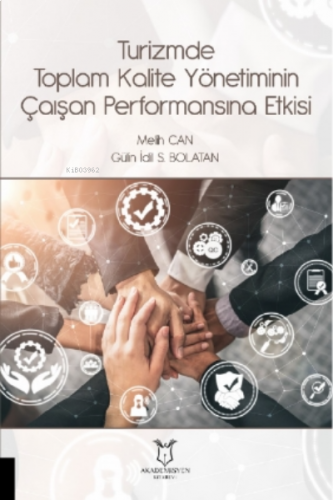 Turizmde Toplam Kalite Yönetiminin Çalışan Performansına Etkisi