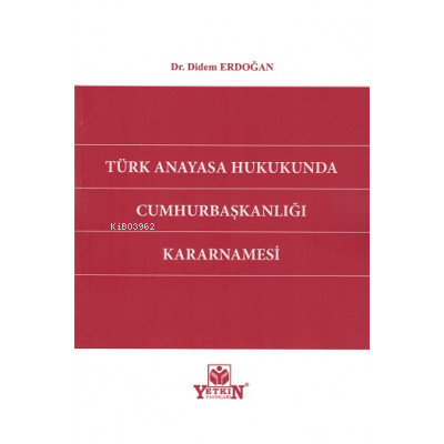 Türk Anayasa Hukukunda Cumhurbaşkanlığı Kararnamesi