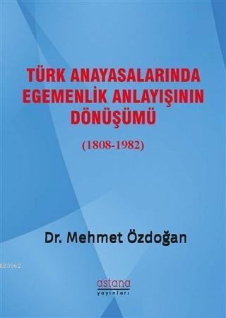 Türk Anayasalarında Egemenlik Anlayışının Dönüşümü (1808-1982)