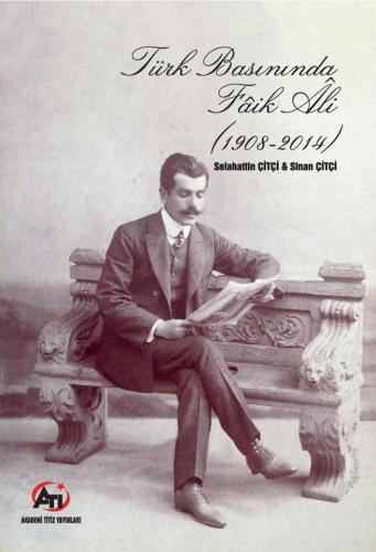 Türk Basınında Faik Ali 1908 - 2014