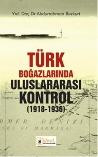 Türk Boğazlarında  Uluslararası Kontrol; (1918-1936)