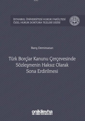Türk Borçlar Kanunu Çerçevesinde Sözleşmenin Haksız Olarak Sona Erdirilmesi