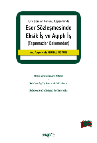 Türk Borçlar Kanunu Kapsamında Eser Sözleşmesinde Eksik İş ve Ayıplı İş;(Taşınmazlar Bakımından)