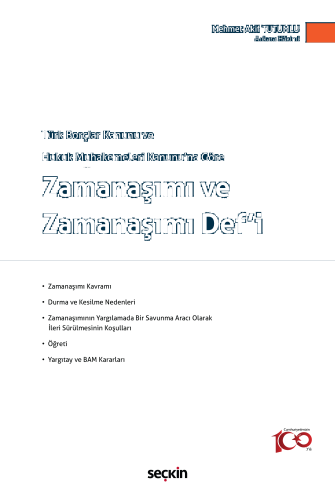 Türk Borçlar Kanunu ve Hukuk Muhakemeleri Kanunu'na Göre Zamanaşımı ve Zamanaşımı Def'i