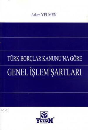 Türk Borçlar Kanunu'na Göre Genel İşlem Şartları