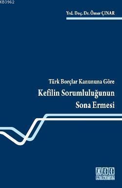 Türk Borçlar Kanununa Göre Kefilin Sorumluluğunun Sona Ermesi