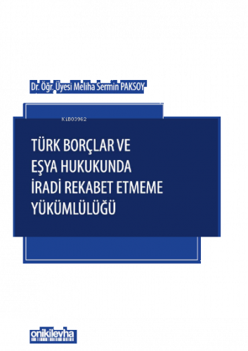Türk Borçlar ve Eşya Hukukunda İradi Rekabet Etmeme Yükümlülüğü
