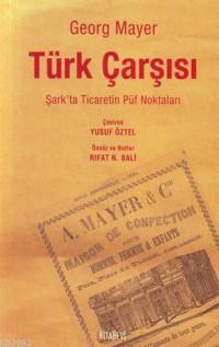 Türk Çarşısı; Şark'ta Ticaretin Püf Noktaları
