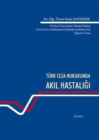 Türk Ceza Hukukunda Akıl Hastalığı
