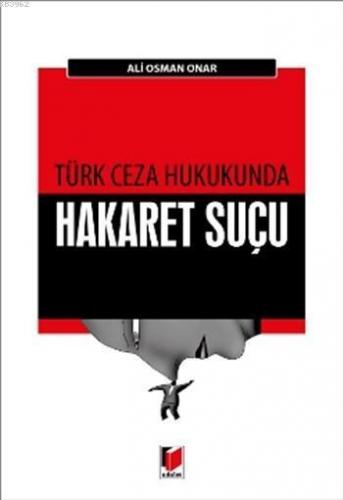 Türk Ceza Hukukunda Hakaret Suçu