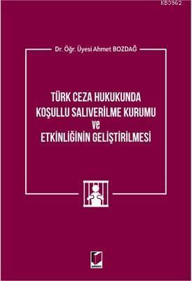 Türk Ceza Hukukunda Koşullu Salıverilme Kurumu ve Etkinliğinin Geliştirilmesi