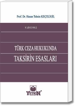 Türk Ceza Hukukunda Taksirin Esasları