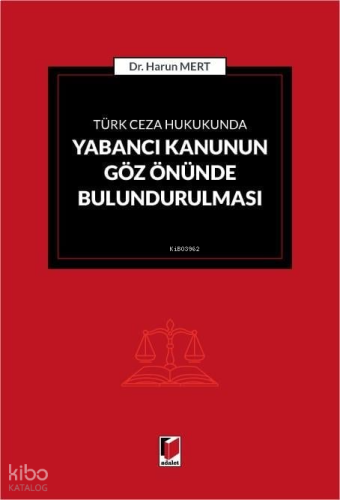 Türk Ceza Hukukunda Yabancı Kanunun Göz Önünde Bulundurulması
