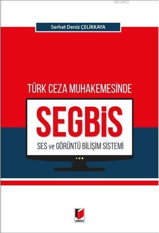 Türk Ceza Muhakemesinde Ses ve Görüntü Bilişim Sistemi (SEGBİS)