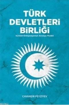 Türk Devletleri Birliği (Ciltli); Küresel Entegrasyonun Avrasya Modeli