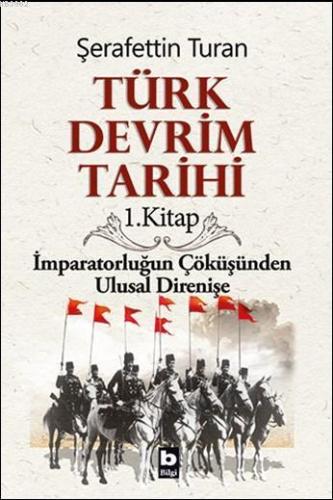 Türk Devrim Tarihi 1; İmparatorluğun Çöküşünden Ulusal Direnişe