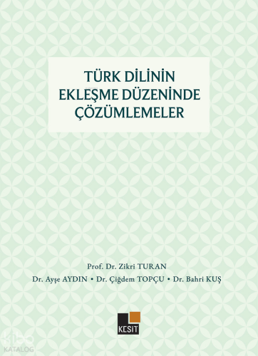Türk Dilinin Ekleşme Düzeninde Çözümlemeler