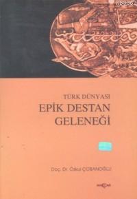 Türk Dünyası Epik Destan Geleneği