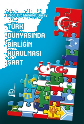 Türk Dünyasında Birliğin Kurulması Şart