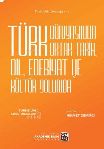 Türk Dünyasında Ortak Tarih, Dil, Edebiyat ve Kültür Yolunda