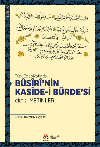 Türk Edebiyatında Bûsîrî’nin Kasîde-i Bürde’si Cilt 2: Metinler