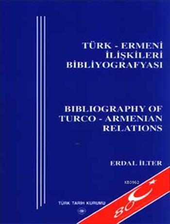 Türk - Ermeni İlişkileri Bibliyografyası; Bibliography of Turco - Armenian Relations , Bibliyografyalar, Kataloglar