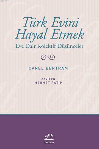 Türk Evini Hayal Etmek; Eve Dair Kolektif Düşünceler