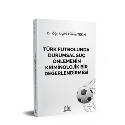Türk Futbolunda Durumsal Suç Önlemenin Kriminolojik Bir Değerlendirmes