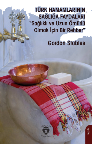 Türk Hamamlarının Sağlığa Faydaları“Sağlıklı ve Uzun Ömürlü Olmak İçin Bir Rehber”