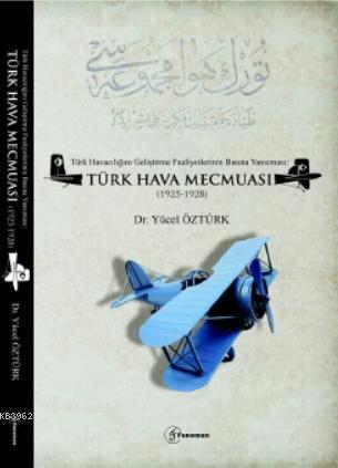Türk Havacılığını Geliştirme Faaliyetlerinin Basına Yansıması: Türk Hava Mecmuası; (1925-1928)