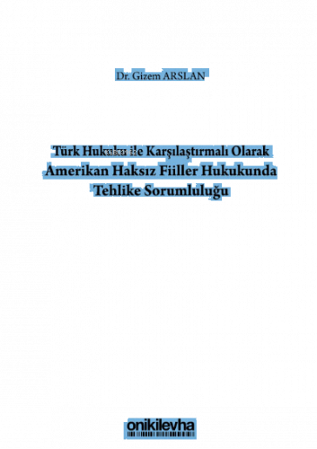 Türk Hukuku İle Karşılaştırmalı Olarak Amerikan Haksız Fiiller Hukukunda Tehlike Sorumluluğu
