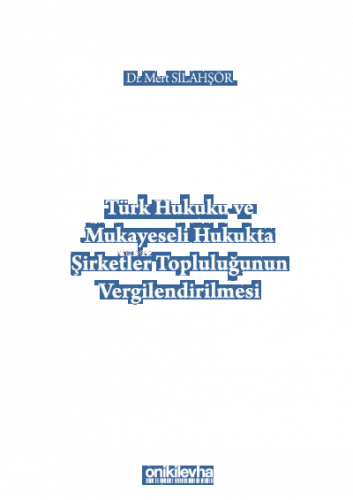Türk Hukuku ve Mukayeseli Hukukta Şirketler Topluluğunun Vergilendirilmesi