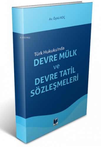 Türk Hukuku'nda Devre Mülk ve Devre Tatil Sözleşmeleri
