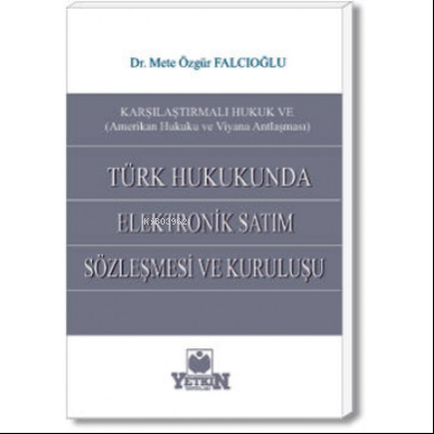 Türk Hukukunda Elektronik Satım Sözleşmesi ve Kuruluşu