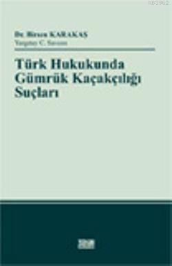 Türk Hukukunda Gümrük Kaçakçılığı Suçları