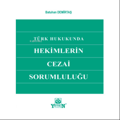 Türk Hukukunda Hekimlerin Cezai Sorumluluğu
