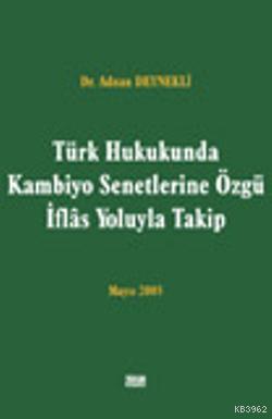 Türk Hukukunda| Kambiyo Senetlerine Özgü İflas Yoluyla Takip