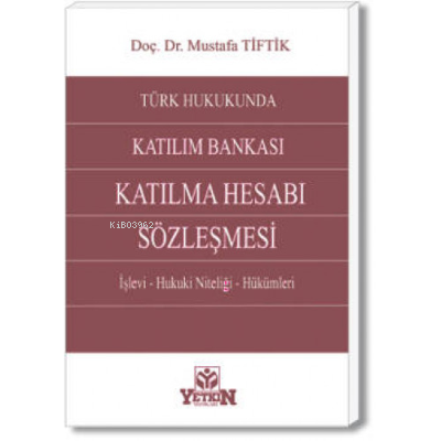 Türk Hukukunda Katılım Bankası Katılma Hesabı Sözleşmesi